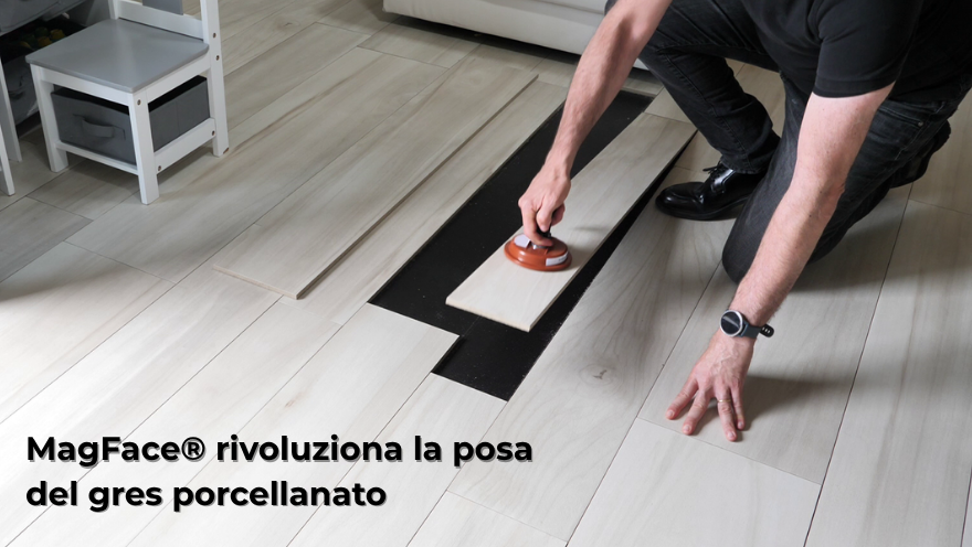 MagFace rivoluziona la posa del gres porcellanato